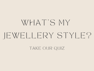 WHAT'S MY JEWELLERY STYLE? TAKE THE QUIZ AND GET YOUR LOOK!